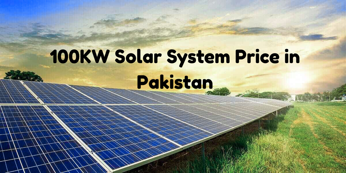 100KW Solar System Price in Pakistan